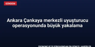 Ankara Çankaya merkezli uyuşturucu operasyonunda büyük yakalama