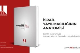 Milli İstihbarat Akademisi'nden İsrail'in Bölgesel Genişleme Politikalarına Kapsamlı Değerlendirme