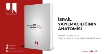 Milli İstihbarat Akademisi'nden İsrail'in Bölgesel Genişleme Politikalarına Kapsamlı Değerlendirme 15 Milli İstihbarat Akademisi'nden İsrail'in Bölgesel Genişleme Politikalarına Kapsamlı Değerlendirme