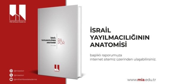 Milli İstihbarat Akademisi'nden İsrail'in Bölgesel Genişleme Politikalarına Kapsamlı Değerlendirme 10 Milli İstihbarat Akademisi'nden İsrail'in Bölgesel Genişleme Politikalarına Kapsamlı Değerlendirme