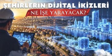 Şehirlerin sanal yansıması: Dijital ikizlerin işlevi ve potansiyeli